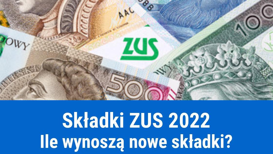 Składki na ZUS od 2022, wysokość i obliczanie