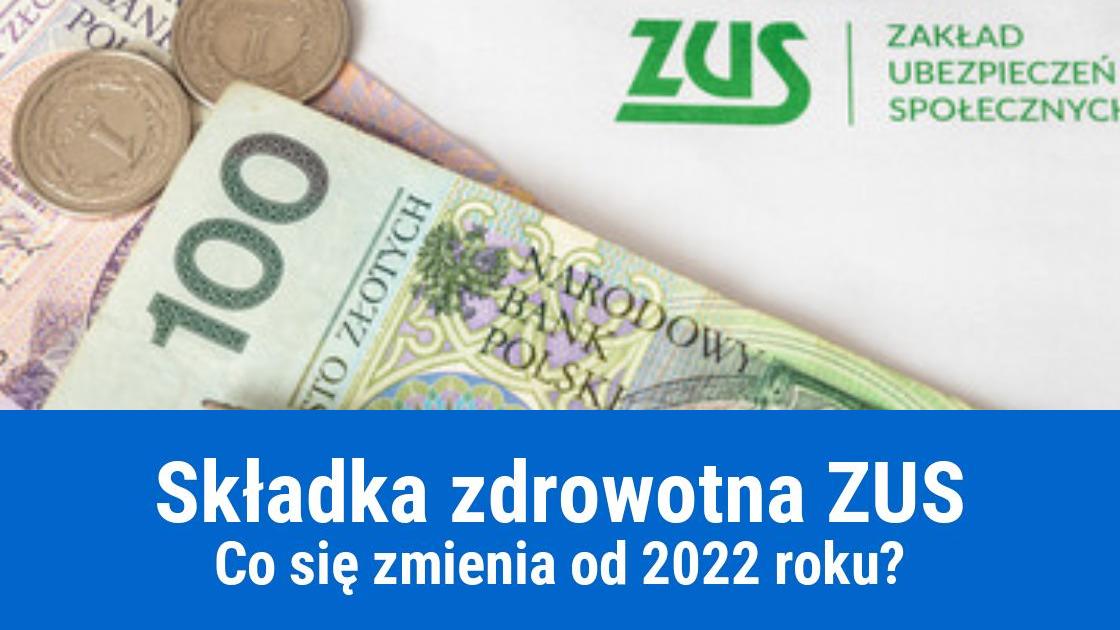 Podsumowanie zmian w składkach zdrowotnych ZUS od 2022