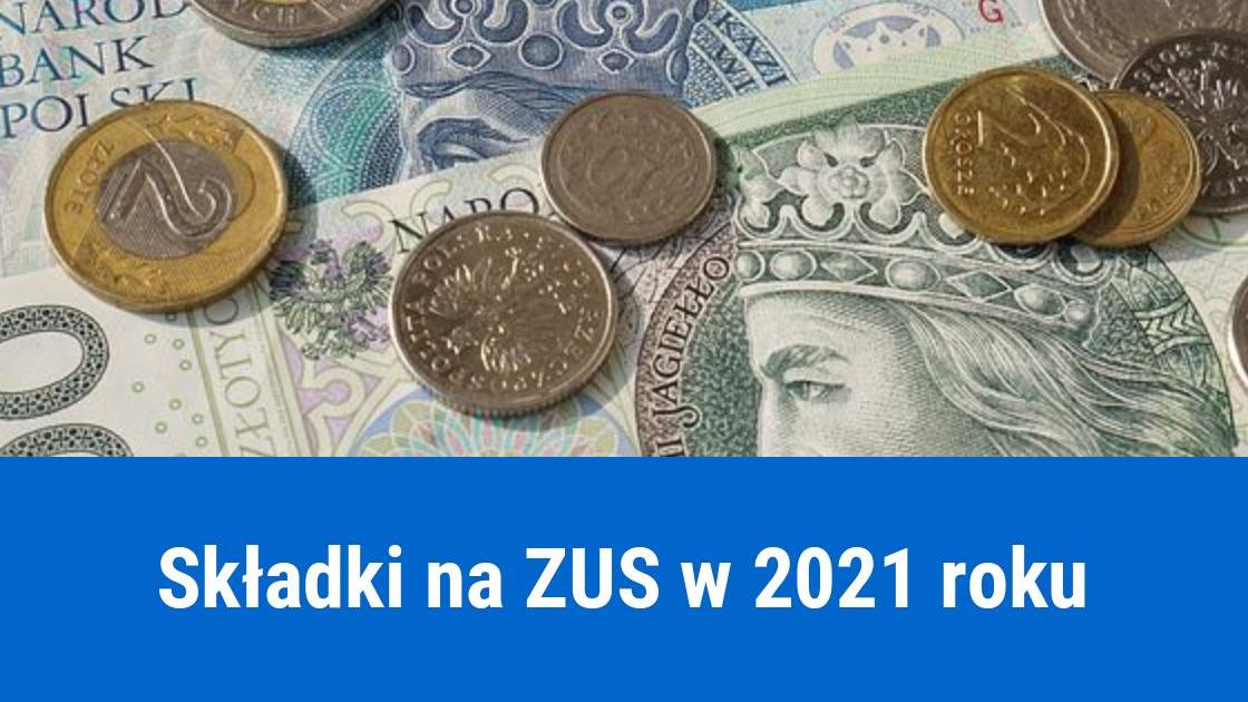 Składki ZUS 2021, kwoty i terminy