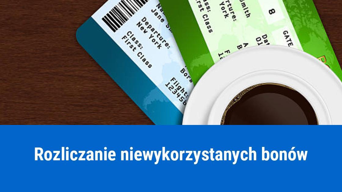 Jak rozliczyć sprzedaż bonów, które nie zostały wykorzystane?