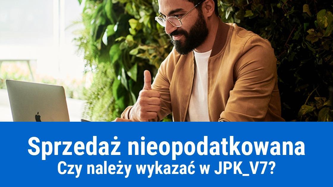 Czy sprzedaż nieopodatkowaną należy wykazać w JPK_V7?