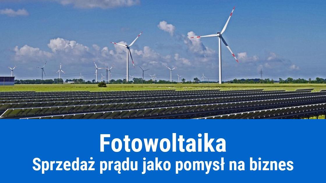 Sprzedaż prądu z fotowoltaiki – pomysł na biznes