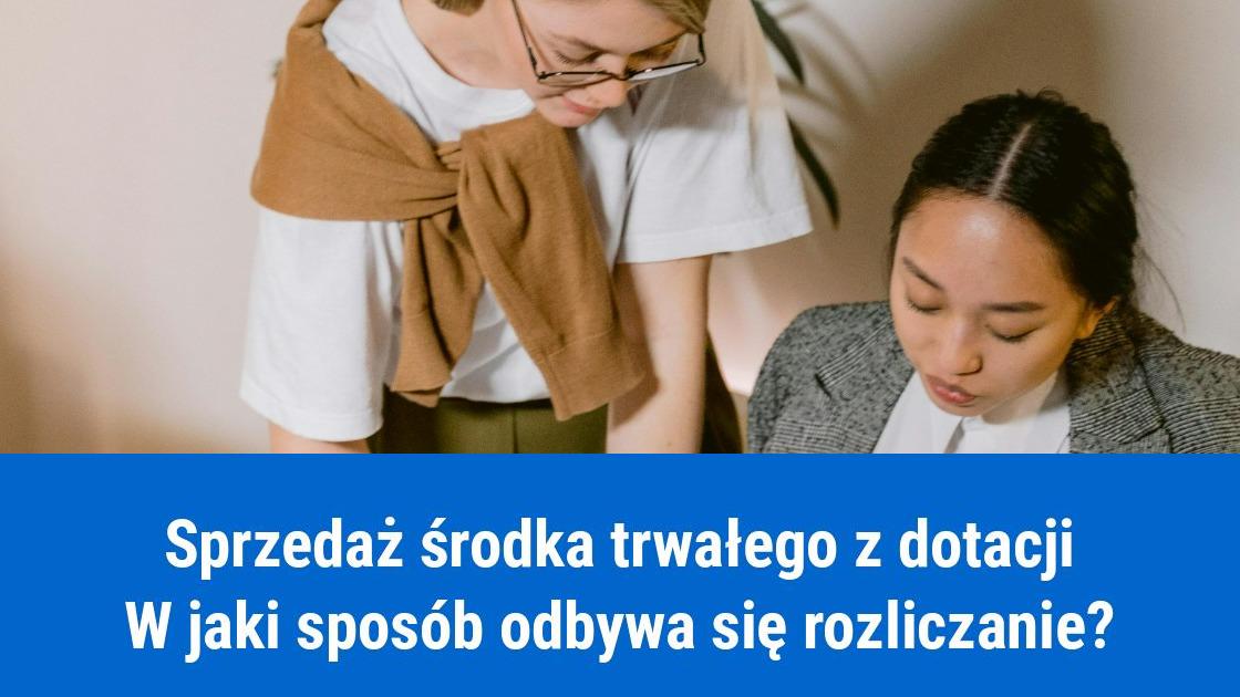 Sprzedaż środka trwałego z dotacji, jak rozliczyć?
