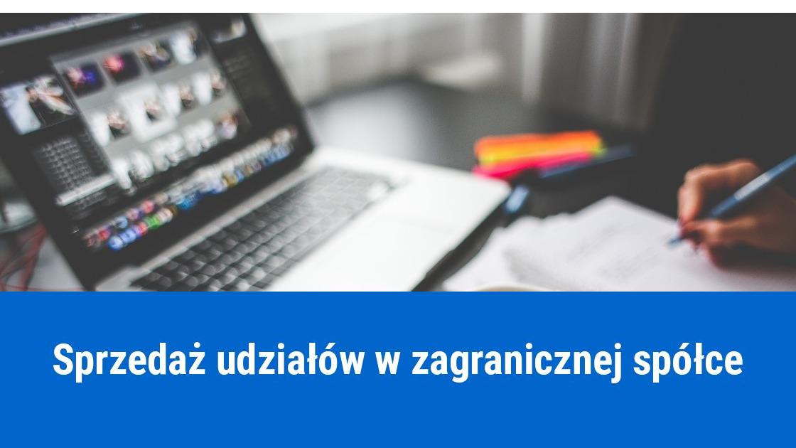 Sprzedaż udziałów w zagranicznej spółce, jak rozliczyć?