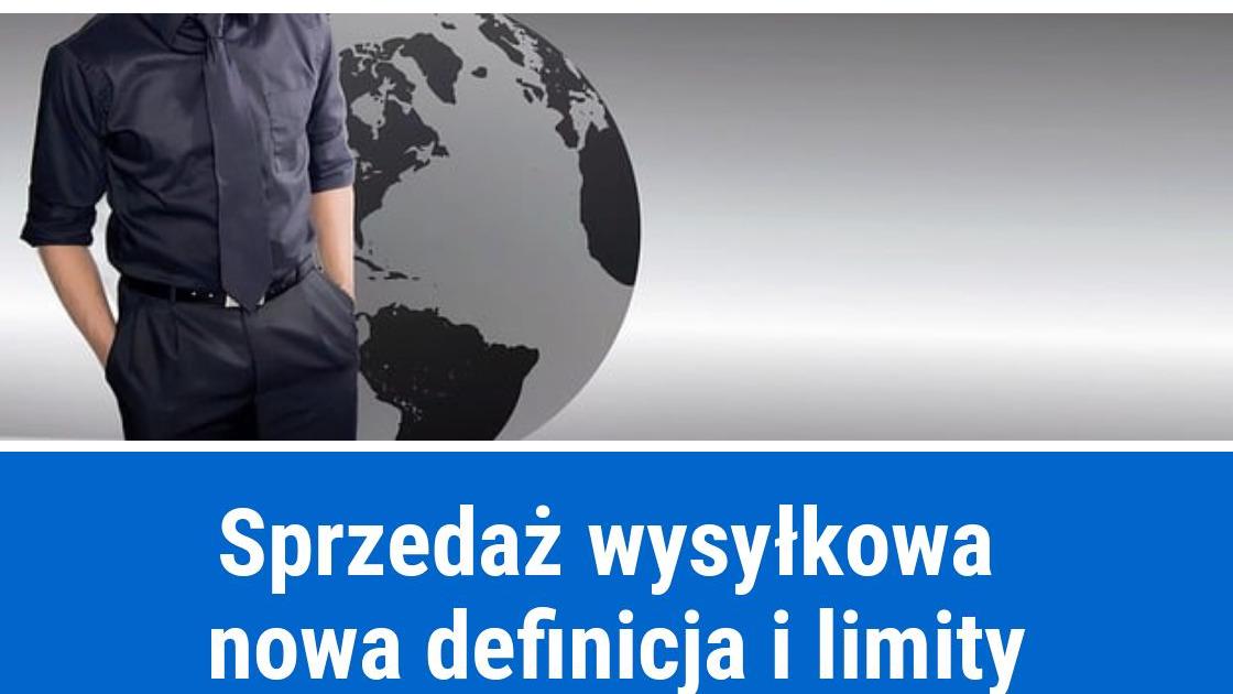 Sprzedaż wysyłkowa od 1 lipca 2021, limity i definicja