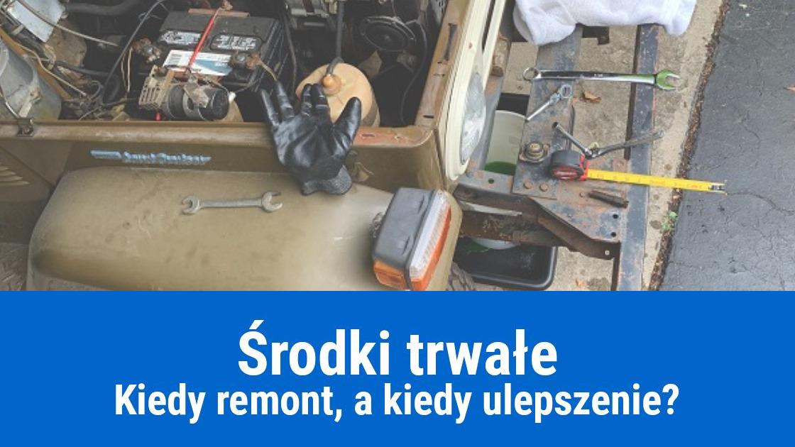 Środki trwałe: różnice między remontem i ulepszeniem