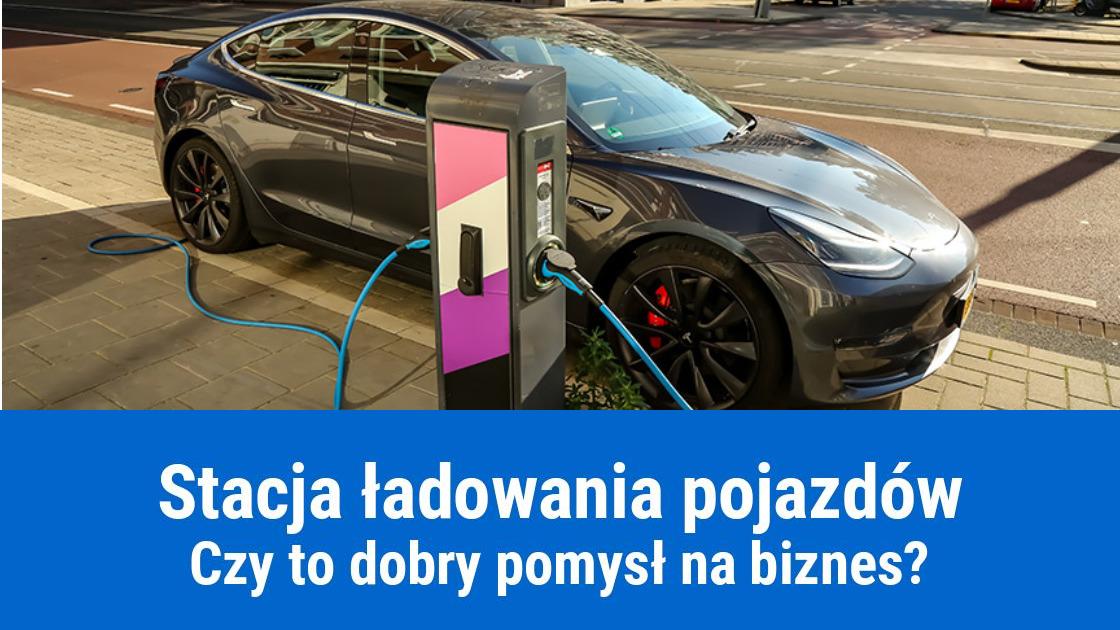 Stacja ładowania samochodów elektrycznych, pomysł na biznes