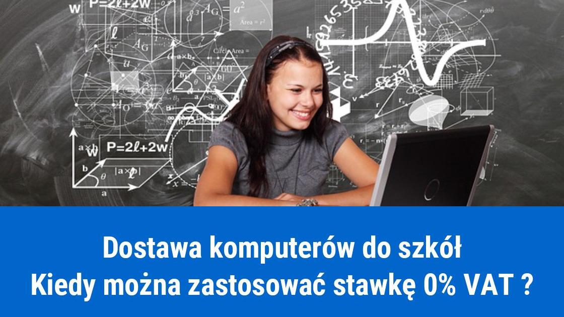 Kiedy stawka 0% VAT na dostawy komputerów dla placówek oświatowych?