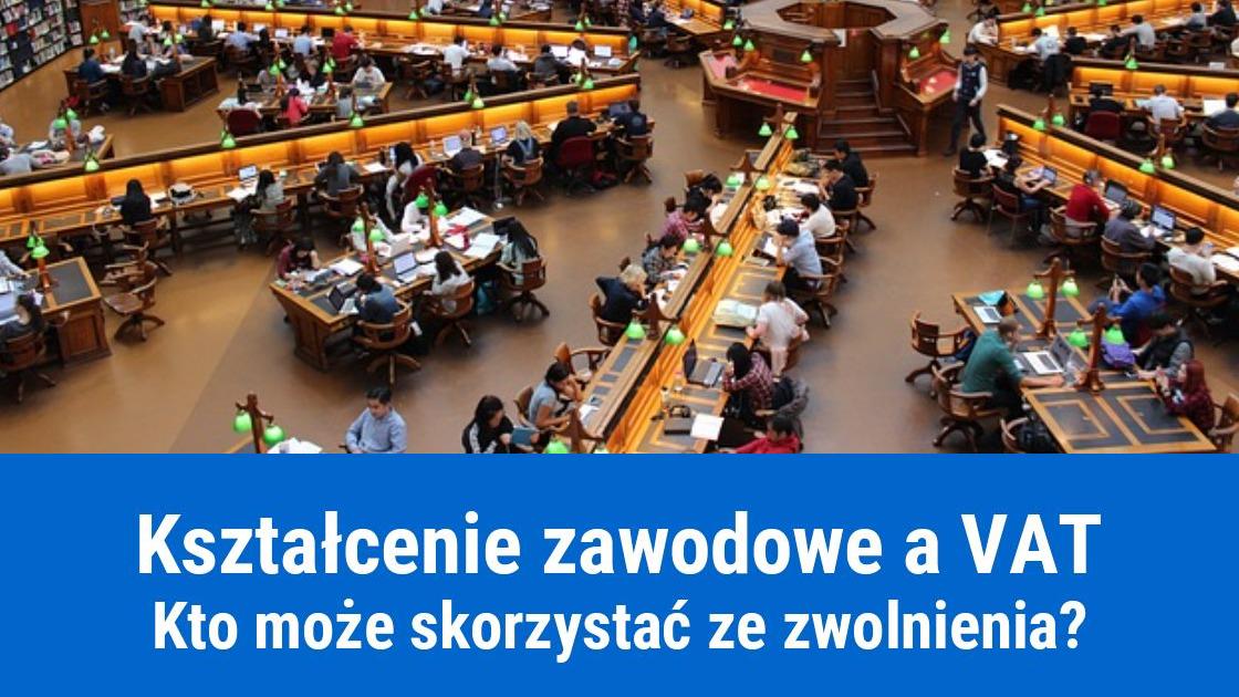 Czy świadczenie usług kształcenia zawodowego jest zwolnione z VAT?