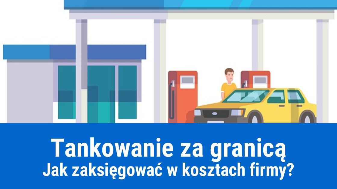 Tankowanie paliwa za granicą na firmę w kosztach