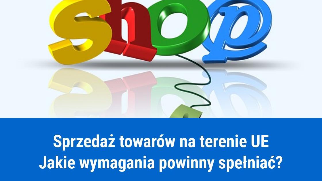 Wymagania dotyczące towarów sprzedawanych na terenie UE