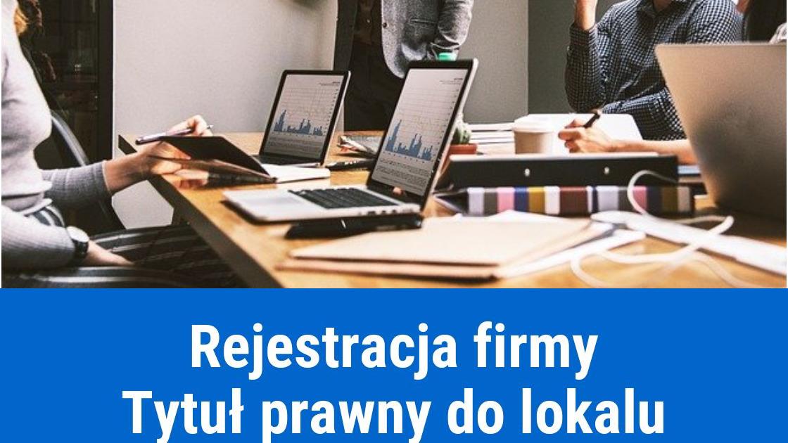 Tytuł prawny do lokalu, a rejestracja firmy