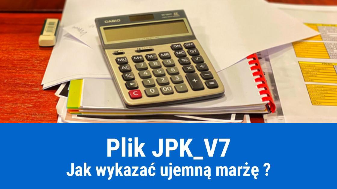 Ujemna marża – czy i jak wykazać w pliku JPK-V7?