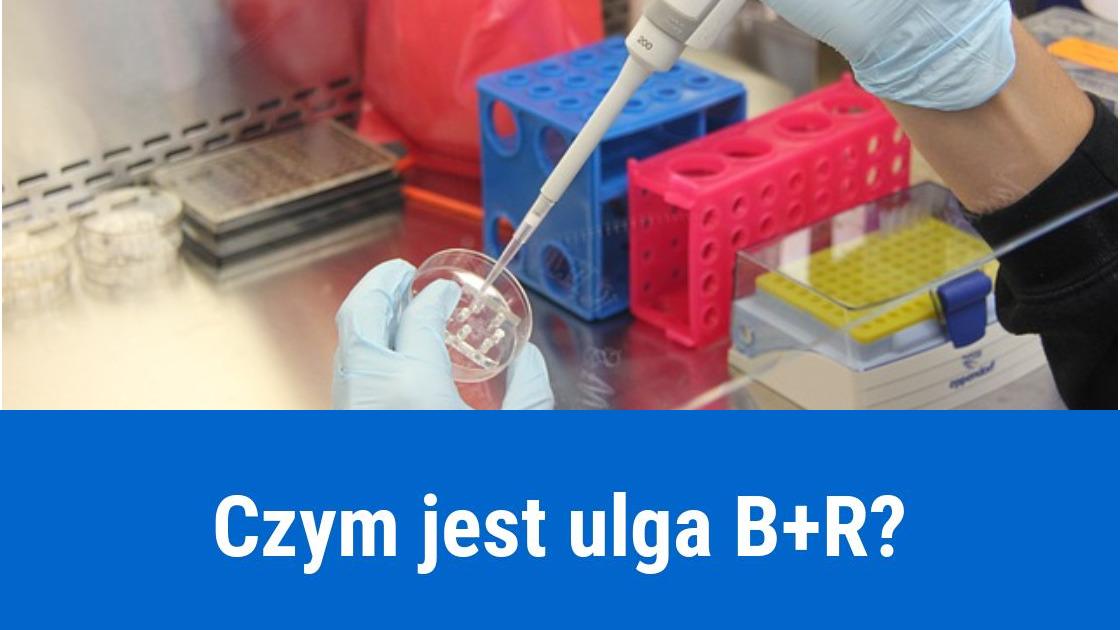 Ulga B + R korzyści i zasady