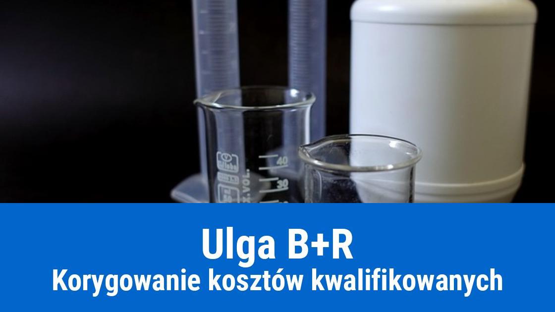 Ulga B+R, jak skorygować koszty kwalifikowane?