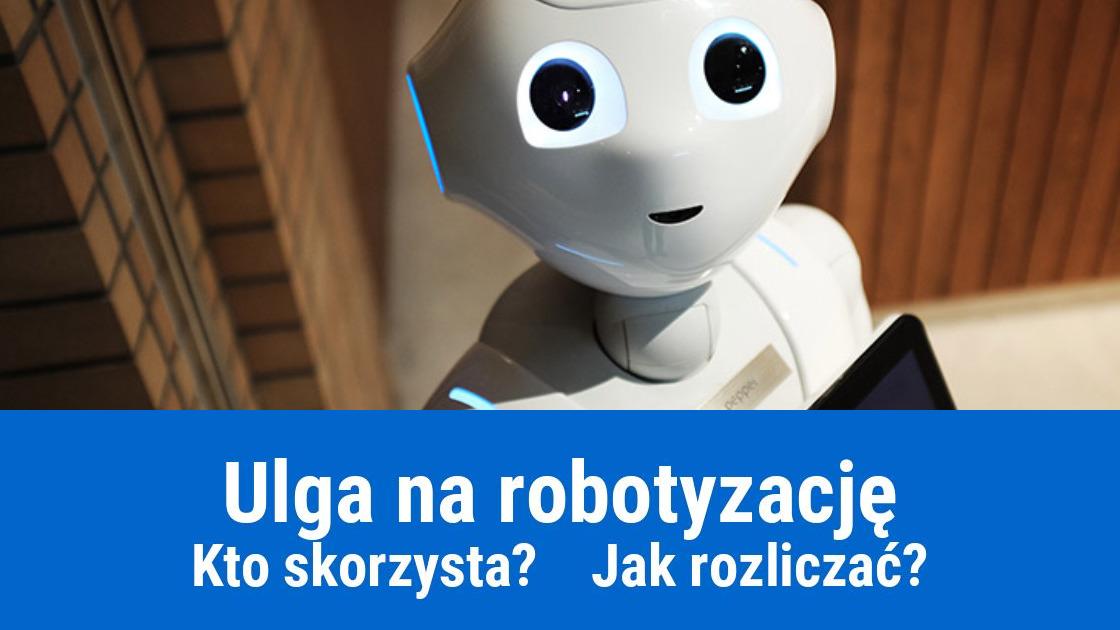 Ulga na robotyzację, kto może skorzystać i jak rozliczyć?