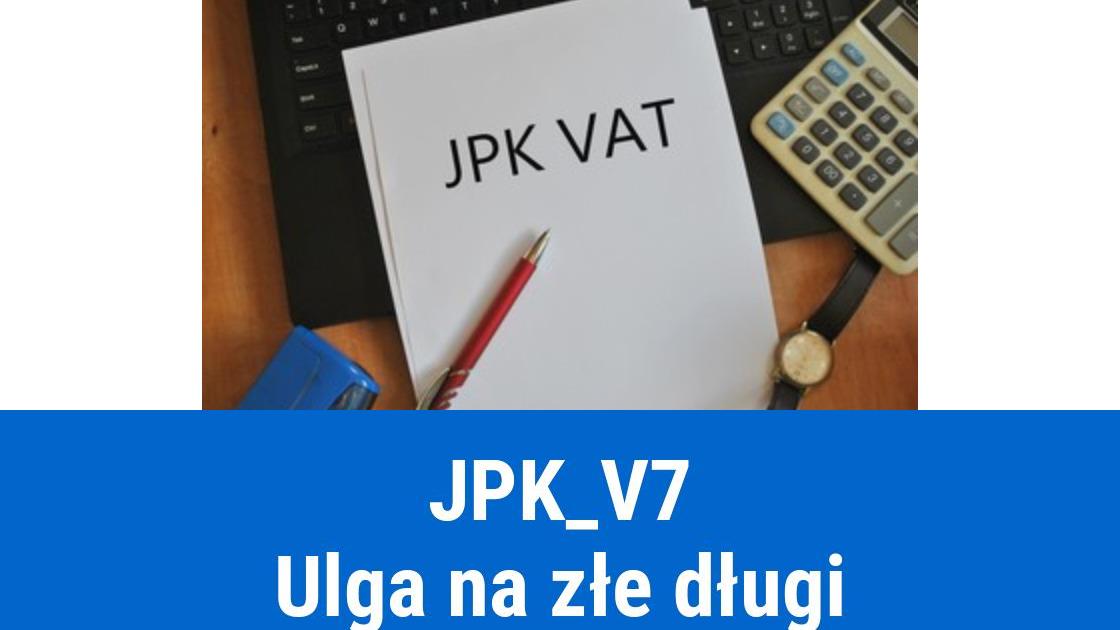 Ulga na złe długi w JPK_V7