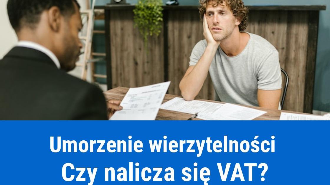 Umorzenie wierzytelności, a podatek VAT