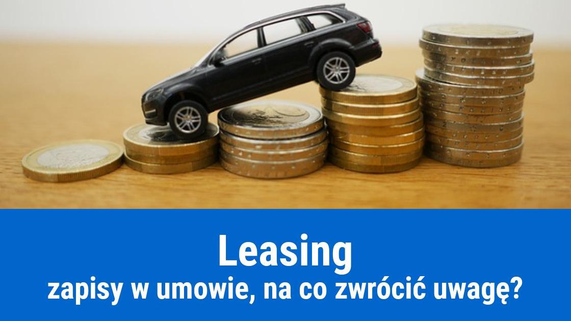 Umowa leasingu, na co zwrócić uwagę?