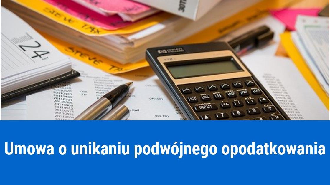 Umowa o unikaniu podwójnego opodatkowania w firmie