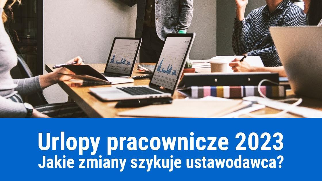 Urlopy pracownicze – zmiany w 2023 roku