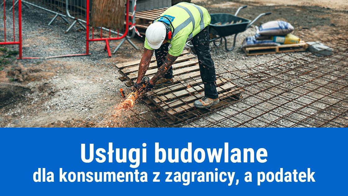 Usługi budowlane świadczone za granicą dla osób fizycznych, jaki podatek?