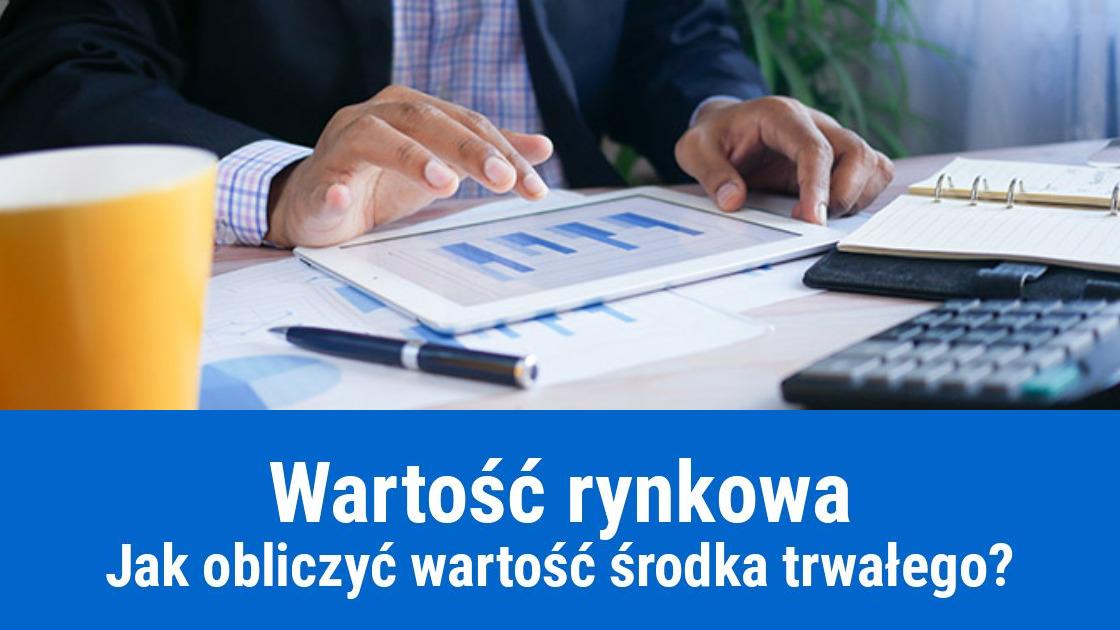 Jak obliczyć wartość rynkową środka trwałego?