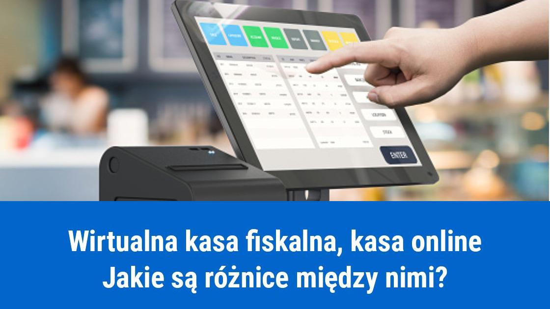 Wirtualna kasa fiskalna czy kasa fiskalna online?