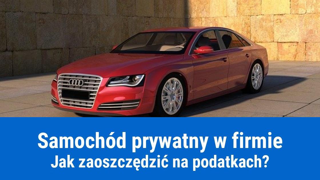 Wprowadzenie prywatnego samochodu do firmy, oszczędności podatkowe