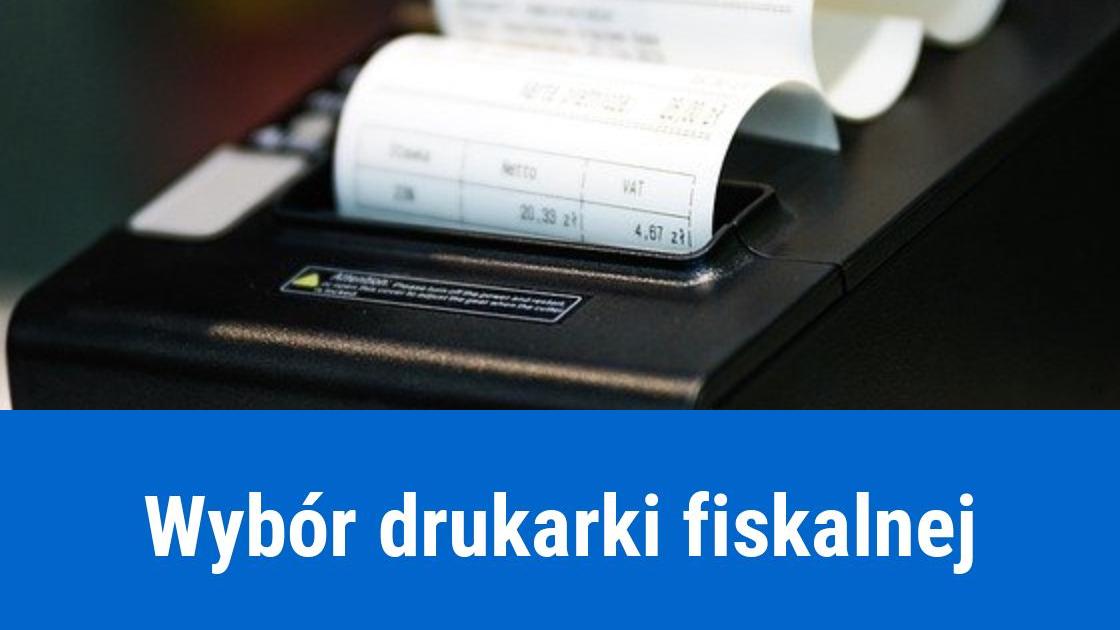 Jaką drukarkę fiskalną wybrać?