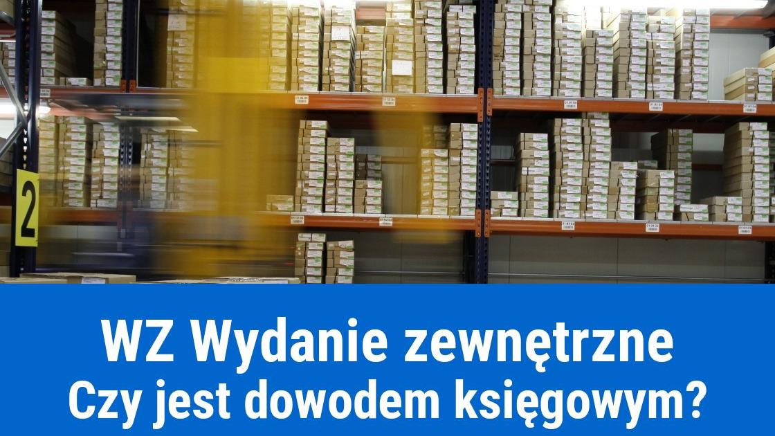 Czy dokument WZ Wydanie zewnętrzne może być dowodem księgowym?