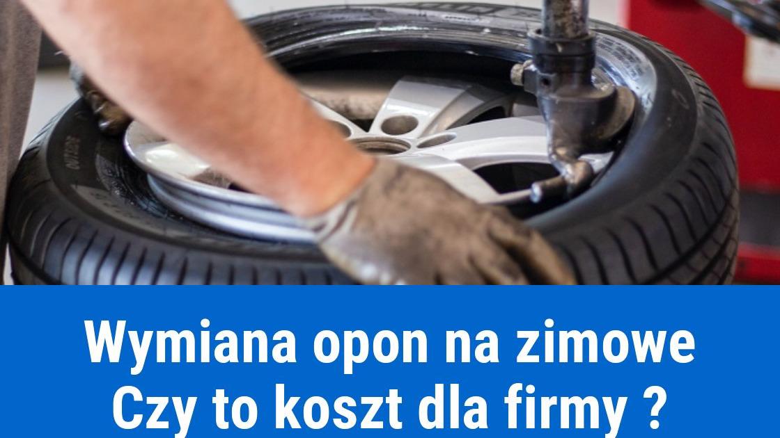 Wymiana opon na zimowe w kosztach firmy