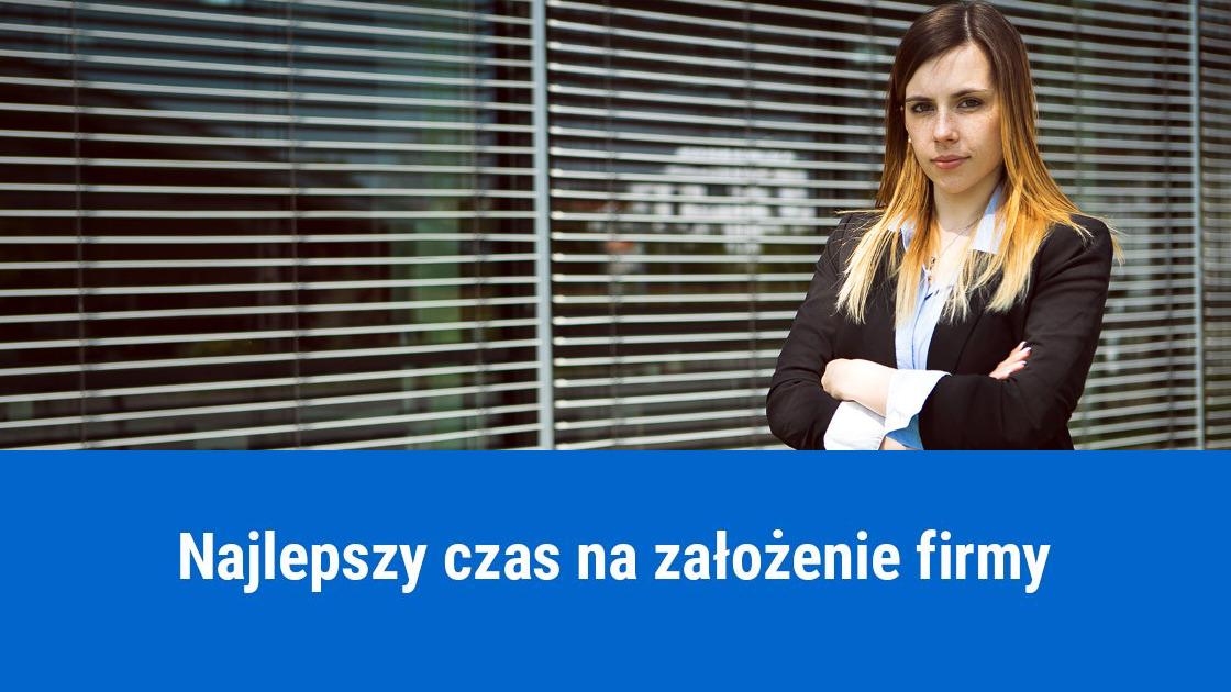 Kiedy najlepiej założyć firmę?