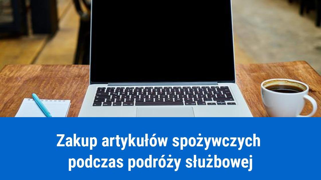 Zakup artykułów spożywczych na koszt firmy w podroży służbowej