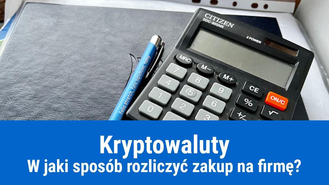 Jak rozliczyć zakup kryptowalut na firmę?