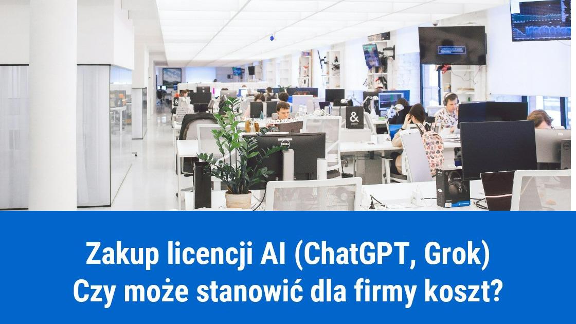 Zakup licencji AI (ChatGPT, Grok) w kosztach firmy
