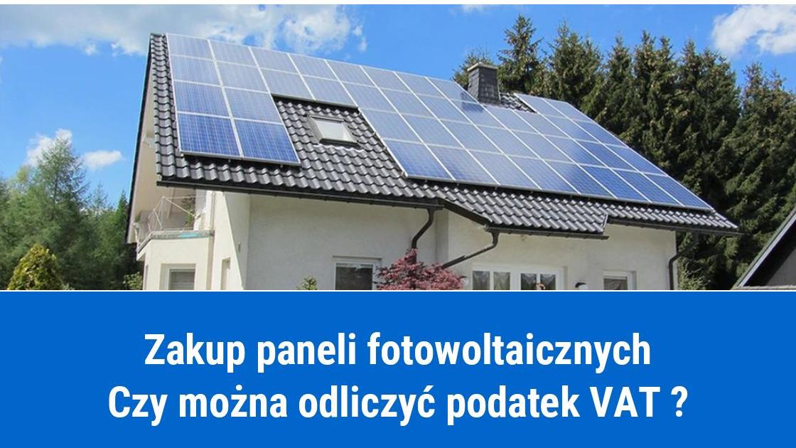 Zakup paneli fotowoltaicznych, jak odliczyć VAT?