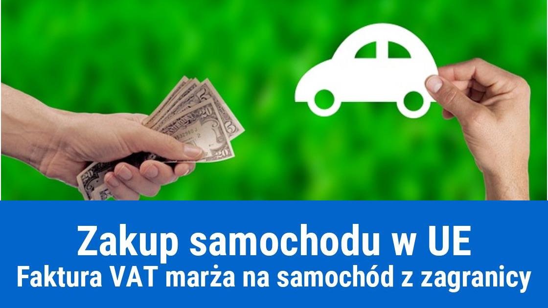Zakup samochodu w UE na fakturę VAT marża