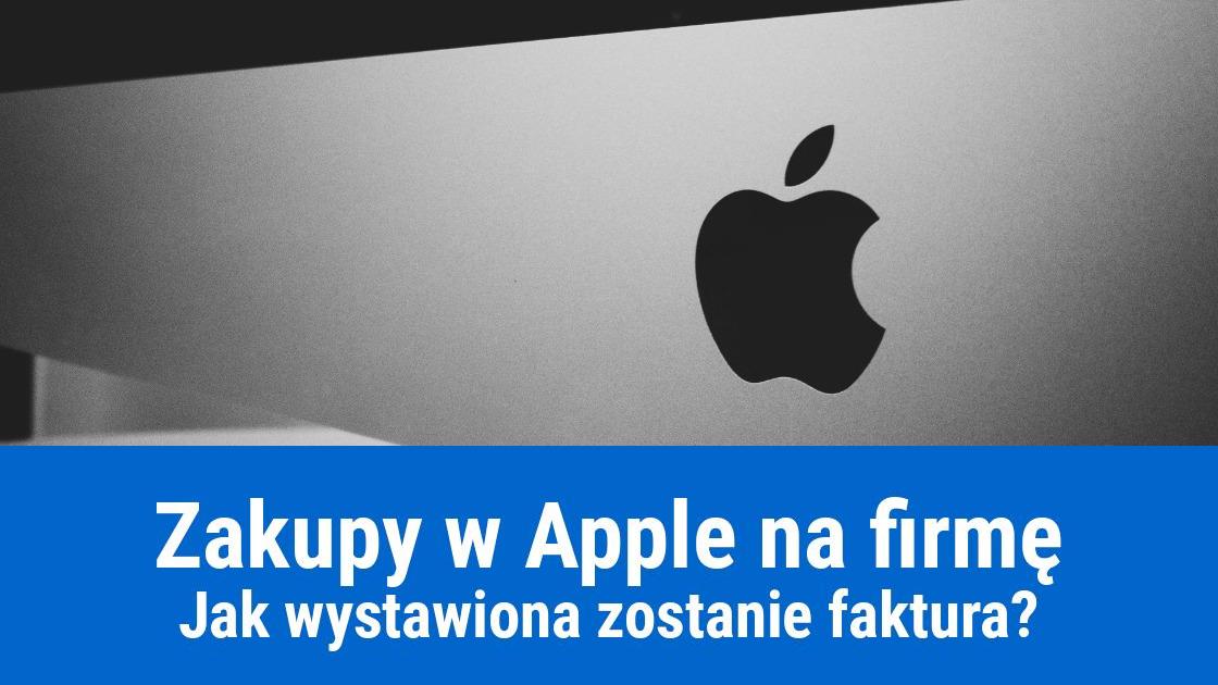zakupy w apple na firme jak uzyskac fakture