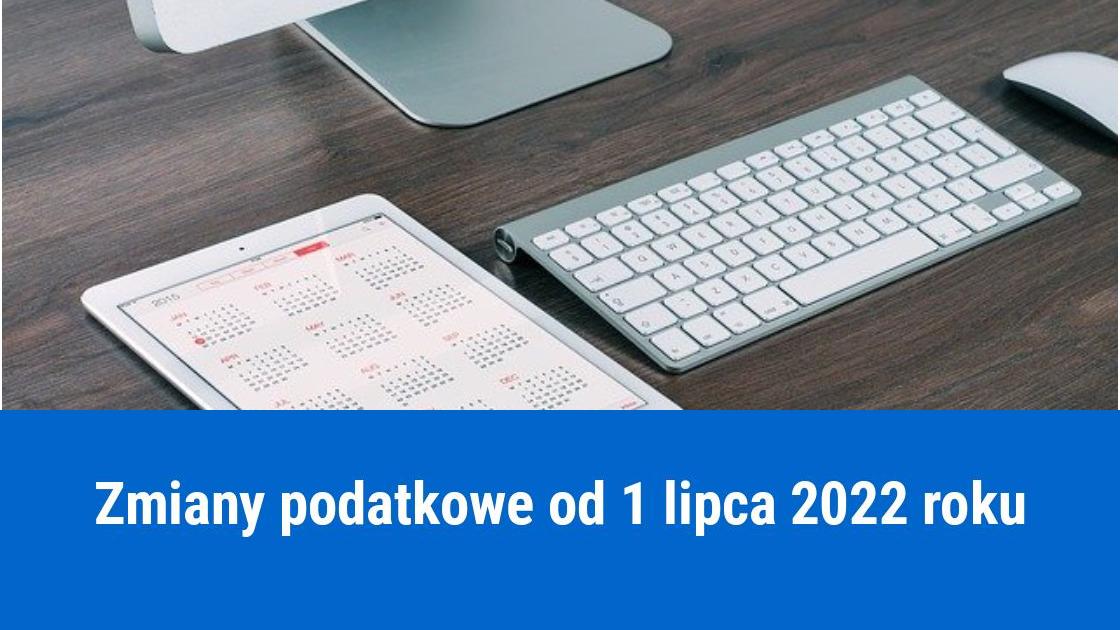 Zaliczka na podatek dochodowy od 1 lipca 2022 roku, jakie zmiany?