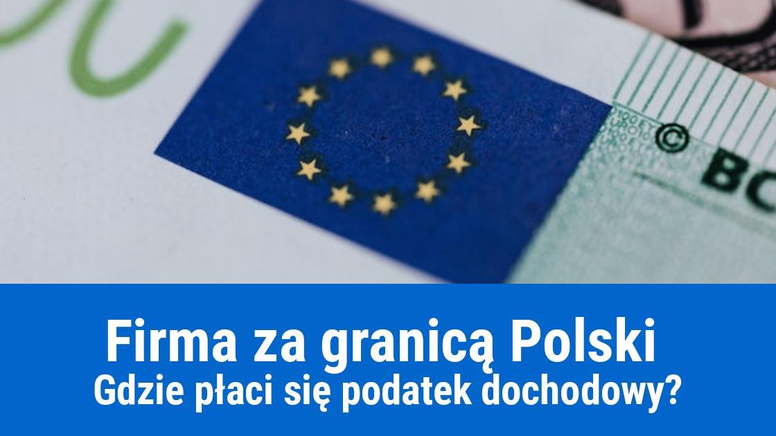 Założenie firmy za granicą, gdzie zapłacę podatek dochodowy?