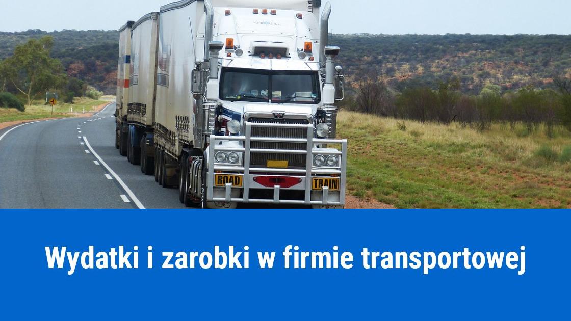 Założenie własnej firmy transportowej, wydatki i dochody