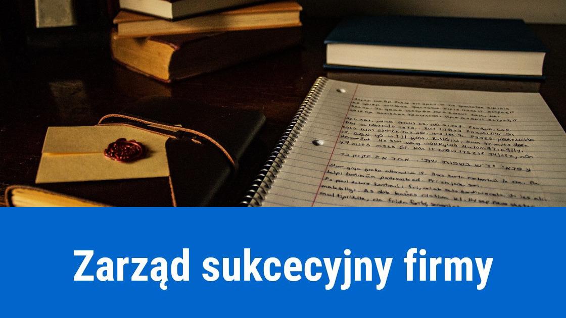 Co to jest zarząd sukcesyjny firmy?