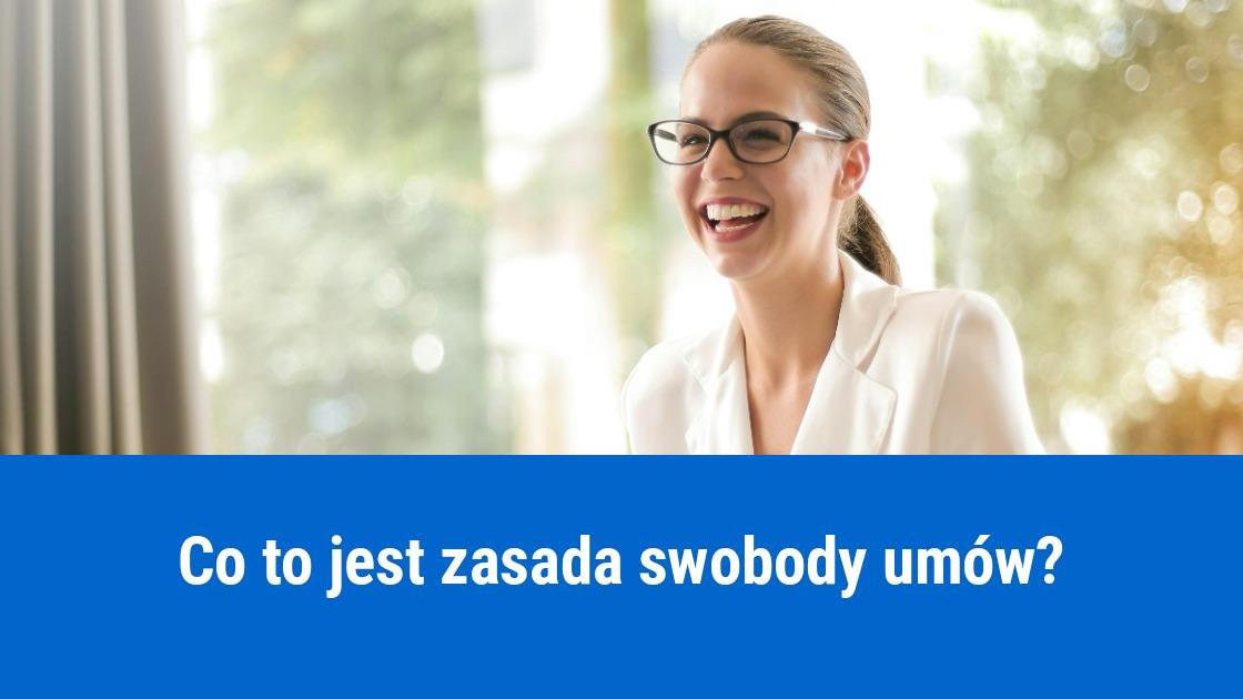 Co to jest zasada swobody umów?