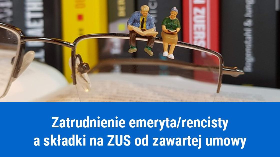 Zatrudnienie emeryta na umowę o pracę, zlecenia, o dzieło