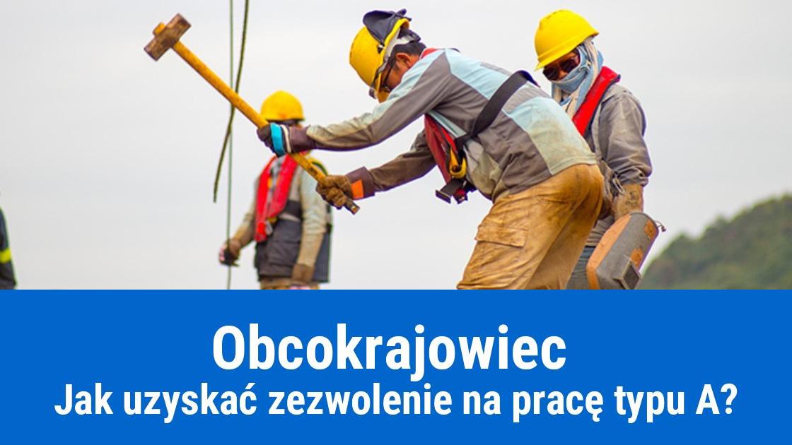 Zatrudnienie cudzoziemca, zezwolenie na pracę typu A