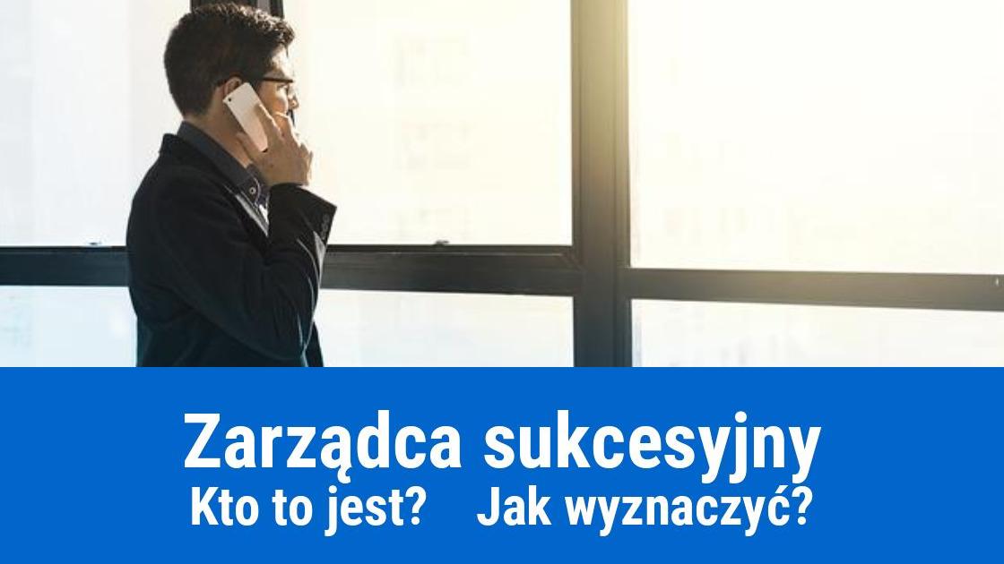 Sukcesja firmy, zgłoszenie zarządcy sukcesyjnego: CEIDG-ZS