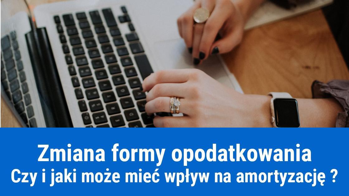 Jak zmiana formy opodatkowania wpływa na amortyzację?