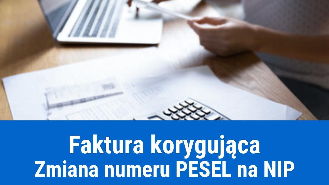 Zmiana numeru PESEL na NIP na fakturze korygującej