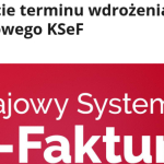 Zmiana terminu obowiązywania KSeF